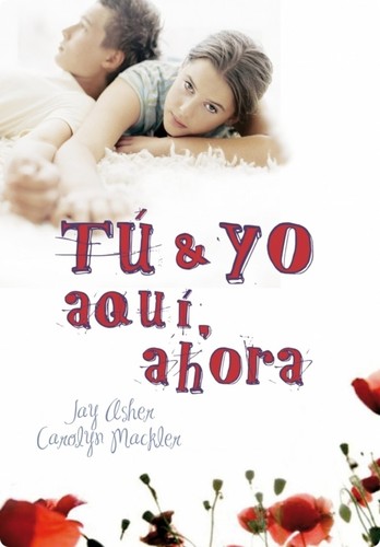 Tú, yo, aquí, ahora de Carolyn Mackler Jay Asher, portada del libro