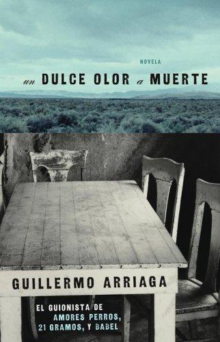 Un dulce olor a muerte de Guillermo Arriaga, portada del libro