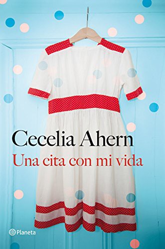 Una cita con mi vida de Cecelia Ahern, portada del libro