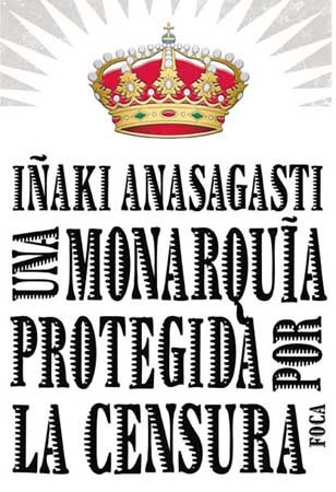 Una monarquía protegida por la censura de Iñaki Anasagasti, portada del libro