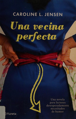 Una vecina perfecta de Caroline L. Jensen, portada del libro