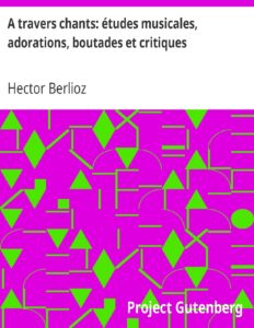 A Travers Chants Etudes Musicales Adorations Boutades Et