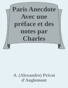 Couverture de Paris Anecdote
Avec une préface et des notes par Charles Monselet