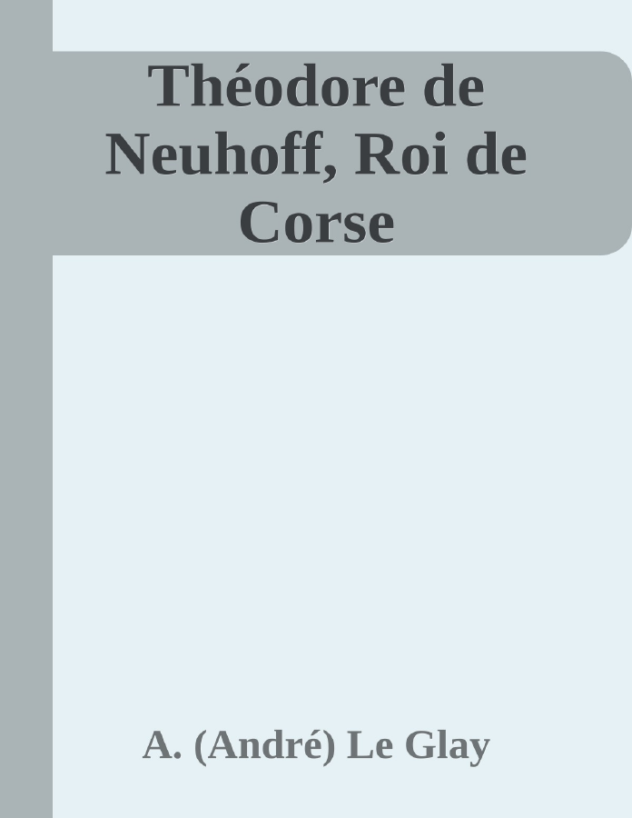 Couverture de Théodore de Neuhoff, Roi de Corse