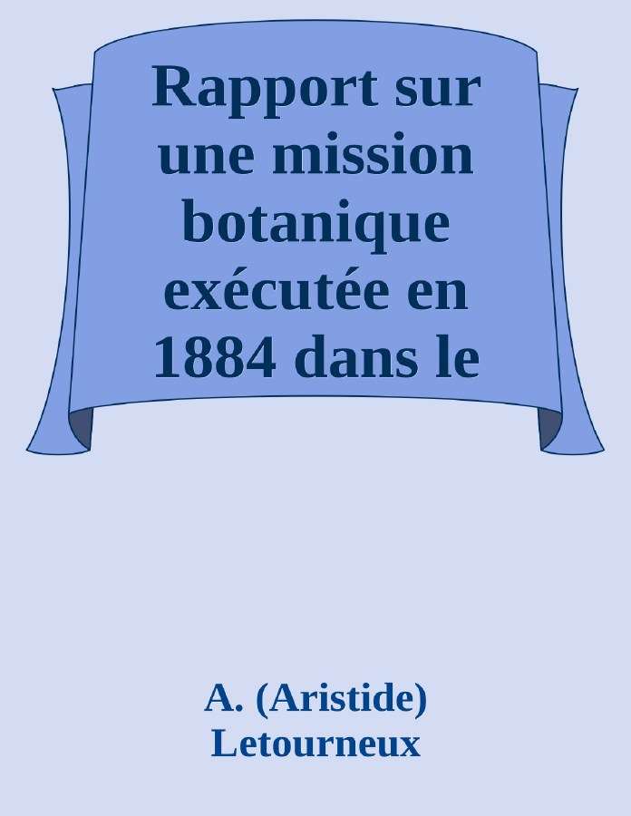 Couverture de Rapport sur une mission botanique exécutée en 1884 dans le nord, le sud et l'ouest de la Tunisie