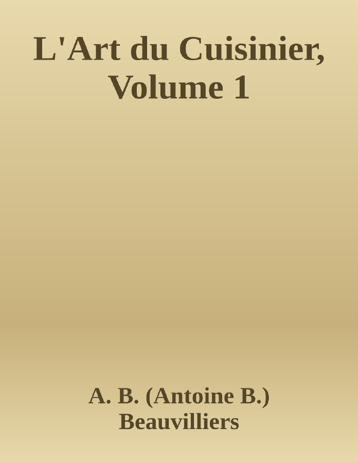 Couverture de L'Art du Cuisinier, Volume 1