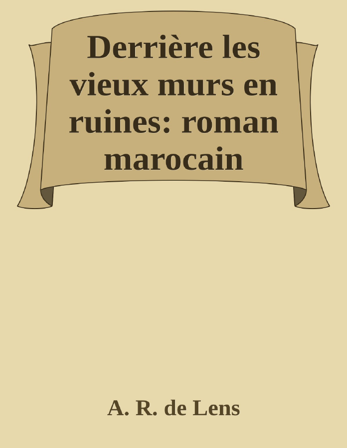 Couverture de Derrière les vieux murs en ruines: roman marocain