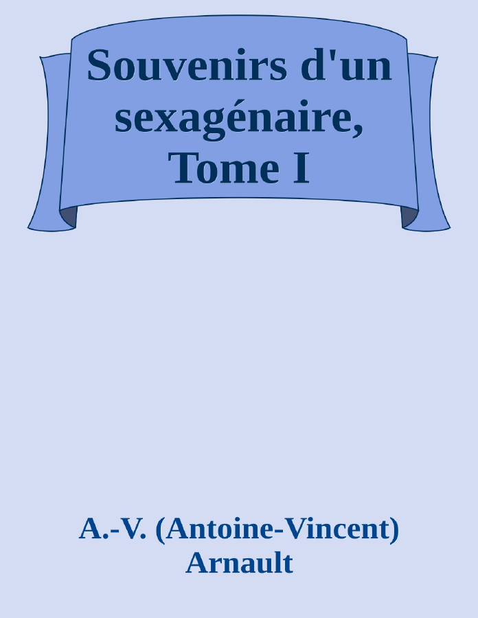 Couverture de Souvenirs d'un sexagénaire, Tome I