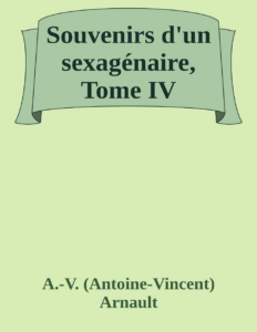 Couverture de Souvenirs d'un sexagénaire, Tome IV