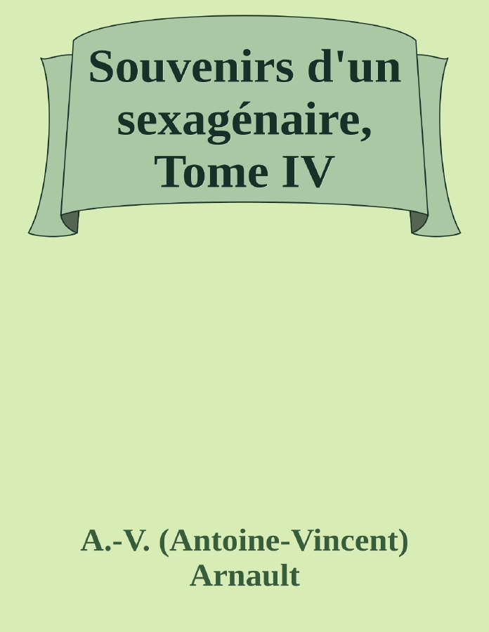 Couverture de Souvenirs d'un sexagénaire, Tome IV