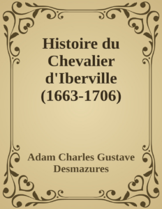 Couverture de Histoire du Chevalier d'Iberville (1663-1706)