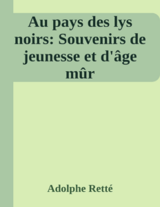 Couverture de Au pays des lys noirs: Souvenirs de jeunesse et d'âge mûr