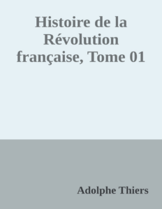Couverture de Histoire de la Révolution française, Tome 01