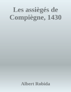 Couverture de Les assiègés de Compiègne, 1430
