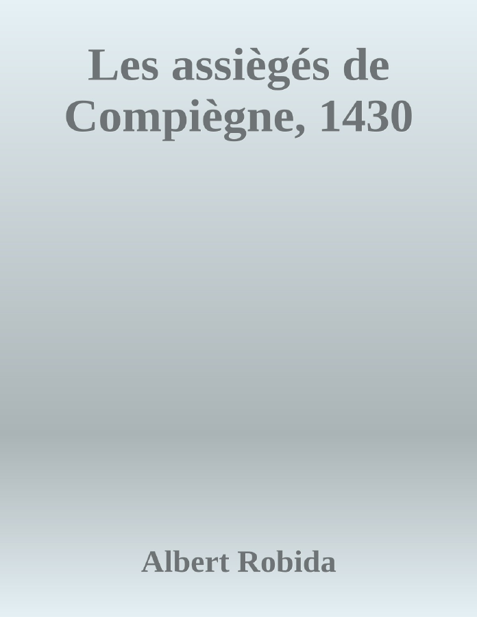 Couverture de Les assiègés de Compiègne, 1430