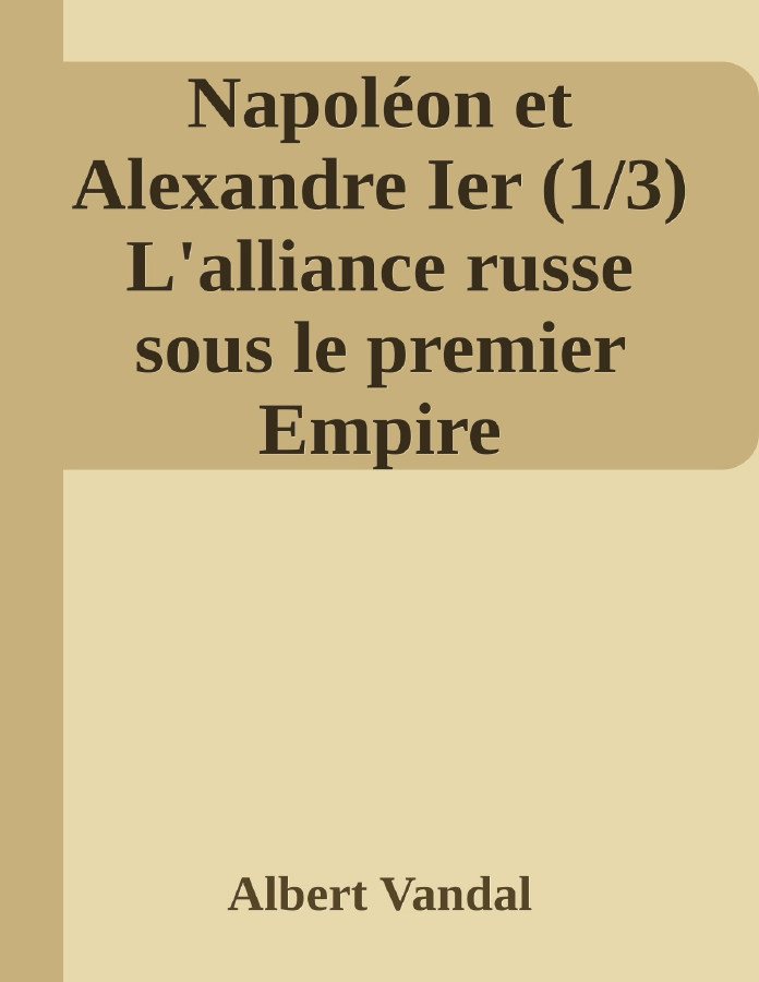 Couverture de Napoléon et Alexandre Ier (1/3)
L'alliance russe sous le premier Empire