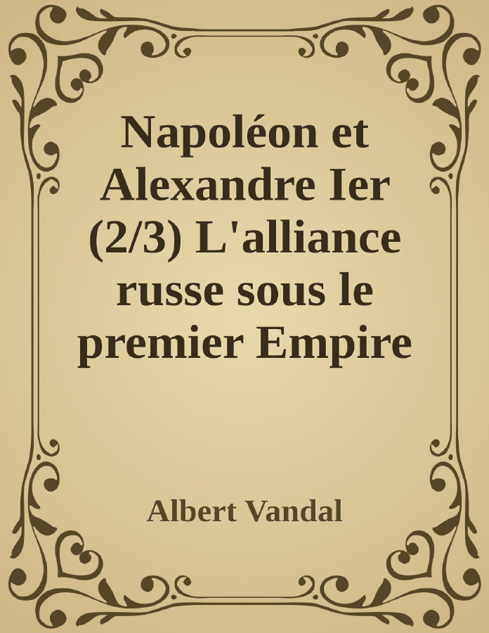 Couverture de Napoléon et Alexandre Ier (2/3)
L'alliance russe sous le premier Empire