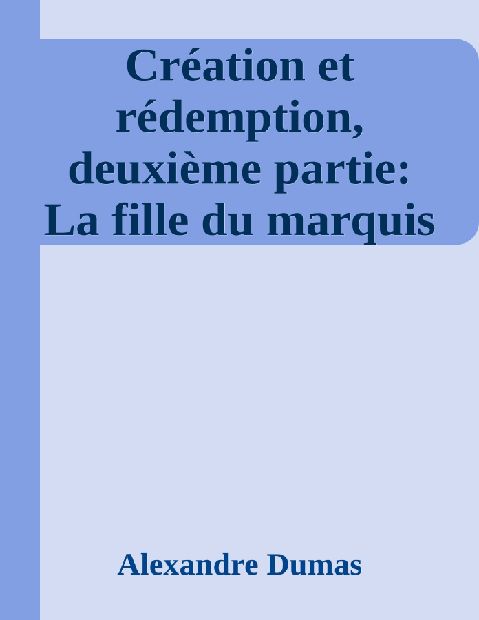 Couverture de Création et rédemption, deuxième partie: La fille du marquis