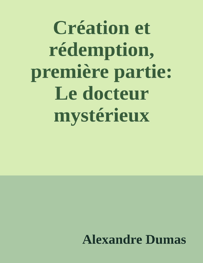 Couverture de Création et rédemption, première partie: Le docteur mystérieux