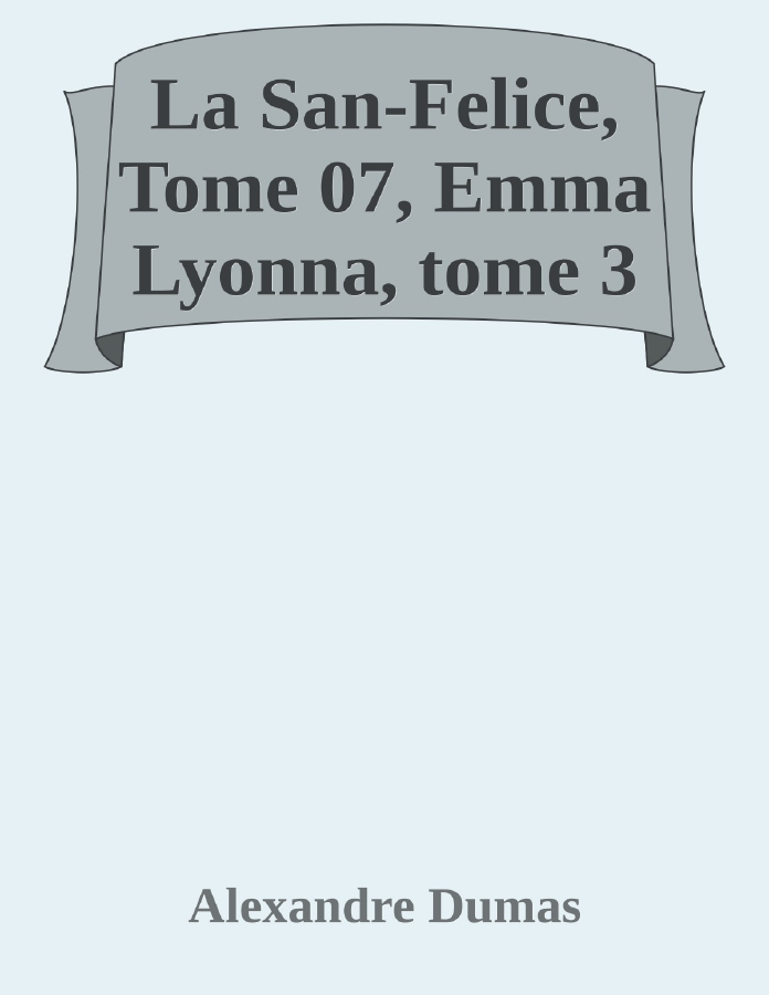 Couverture de La San-Felice, Tome 07, Emma Lyonna, tome 3