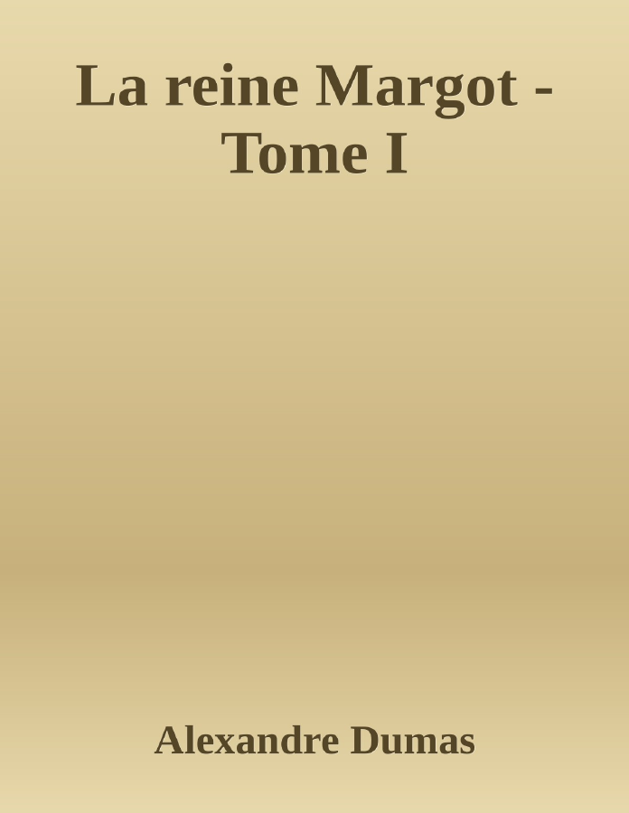 Couverture de La reine Margot - Tome I