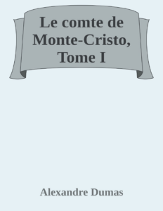 Couverture de Le comte de Monte-Cristo, Tome I