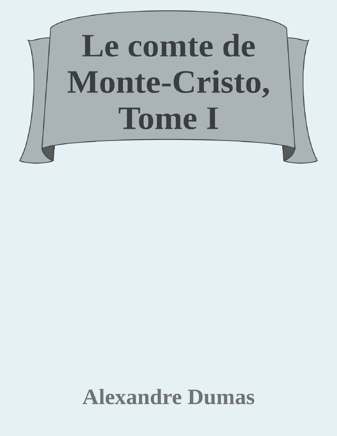 Couverture de Le comte de Monte-Cristo, Tome I