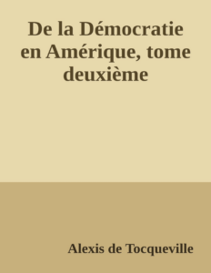 Couverture de De la Démocratie en Amérique, tome deuxième