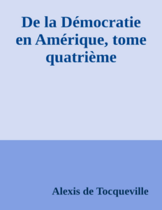 Couverture de De la Démocratie en Amérique, tome quatrième