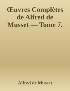 Couverture de Œuvres Complètes de Alfred de Musset — Tome 7.