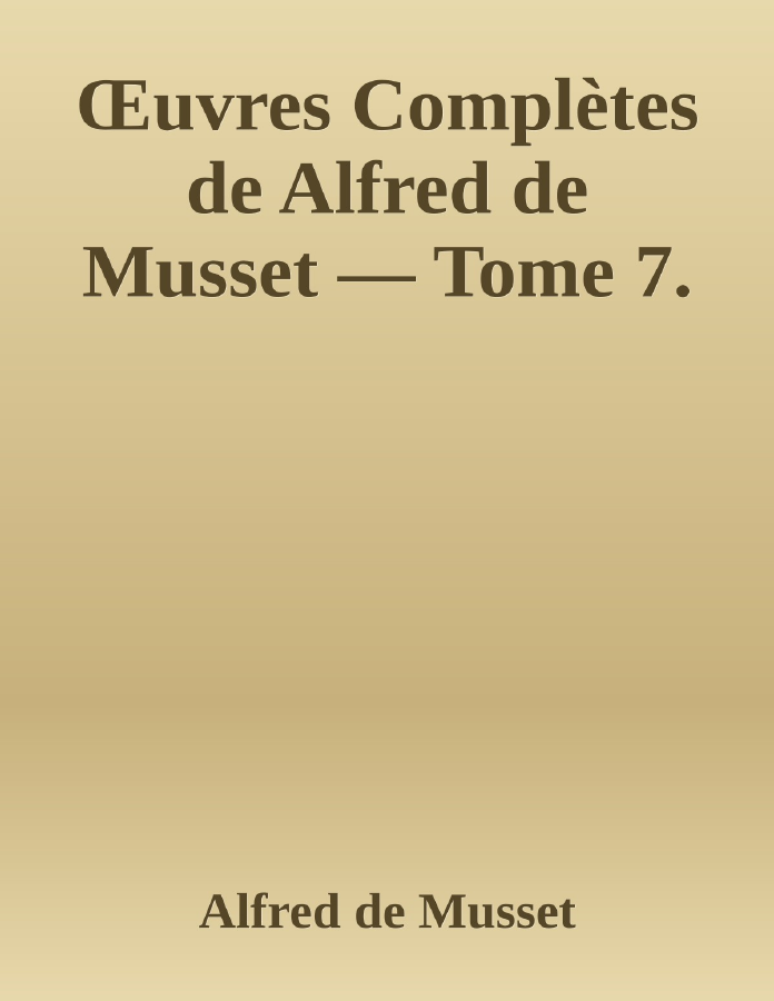 Couverture de Œuvres Complètes de Alfred de Musset — Tome 7.