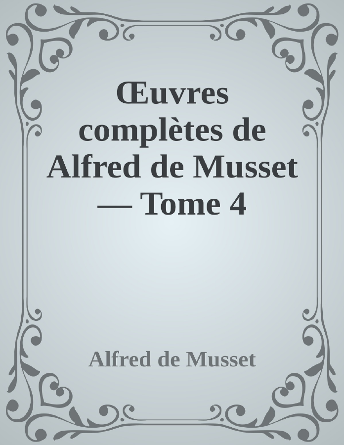 Couverture de Œuvres complètes de Alfred de Musset — Tome 4