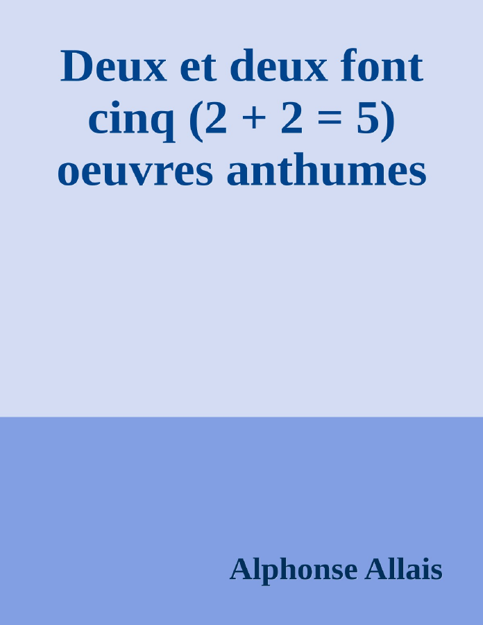 Couverture de Deux et deux font cinq (2 + 2 = 5)
oeuvres anthumes