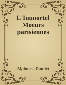Couverture de L'Immortel
Moeurs parisiennes
