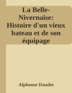 Couverture de La Belle-Nivernaise: Histoire d'un vieux bateau et de son équipage