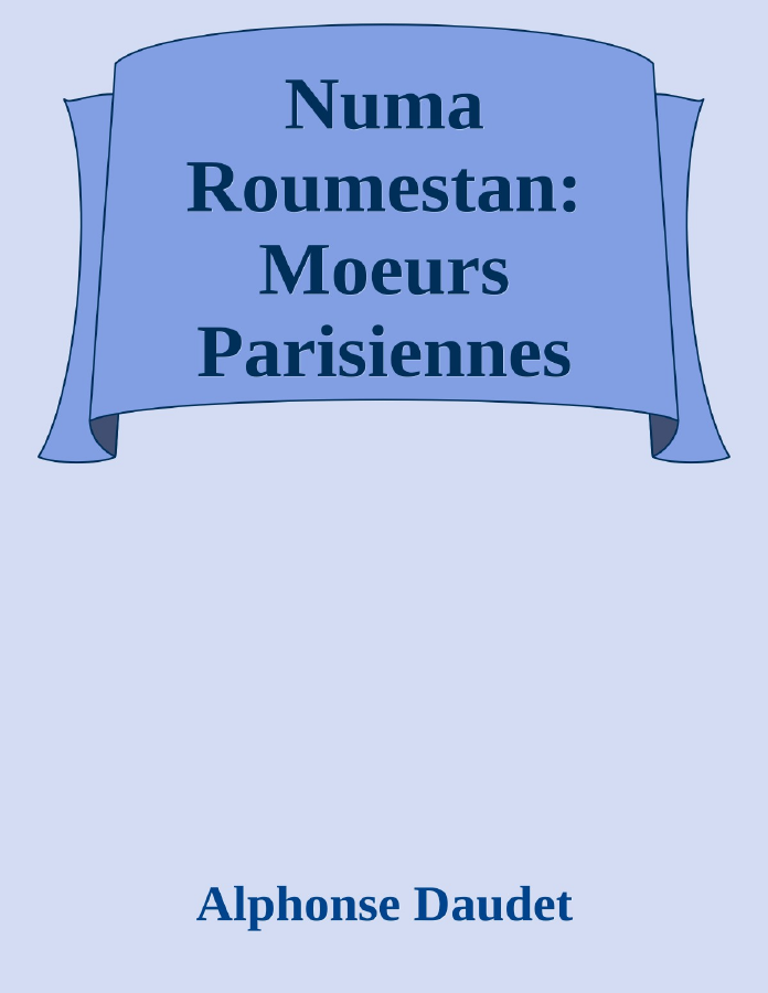 Couverture de Numa Roumestan: Moeurs Parisiennes