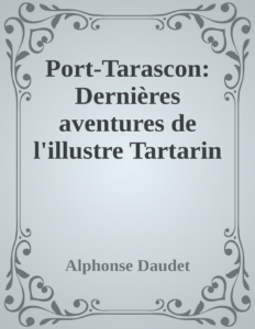 Couverture de Port-Tarascon: Dernières aventures de l'illustre Tartarin