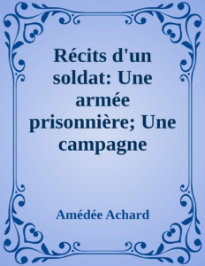 Couverture de Récits d'un soldat: Une armée prisonnière; Une campagne devant Paris