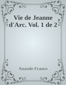 Couverture de Vie de Jeanne d'Arc. Vol. 1 de 2