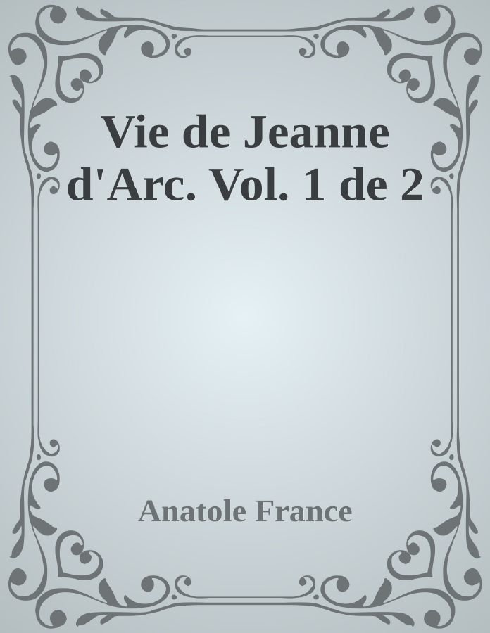 Couverture de Vie de Jeanne d'Arc. Vol. 1 de 2