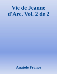 Couverture de Vie de Jeanne d'Arc. Vol. 2 de 2