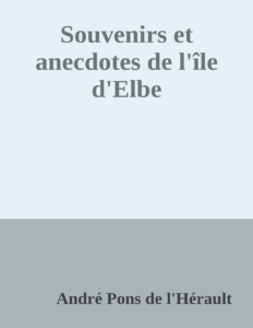 Couverture de Souvenirs et anecdotes de l'île d'Elbe