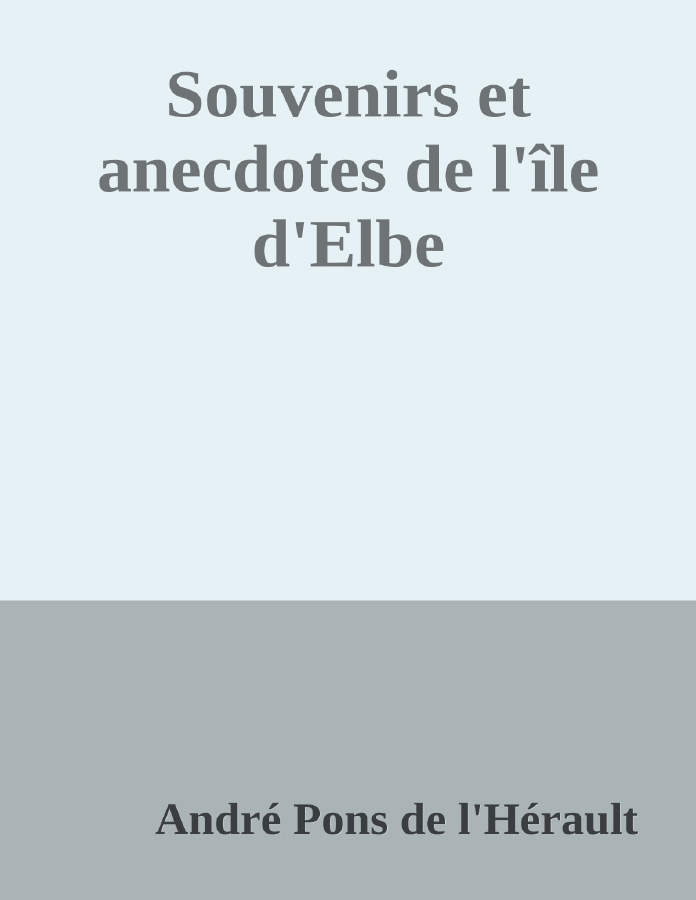 Couverture de Souvenirs et anecdotes de l'île d'Elbe
