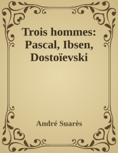 Couverture de Trois hommes: Pascal, Ibsen, Dostoïevski