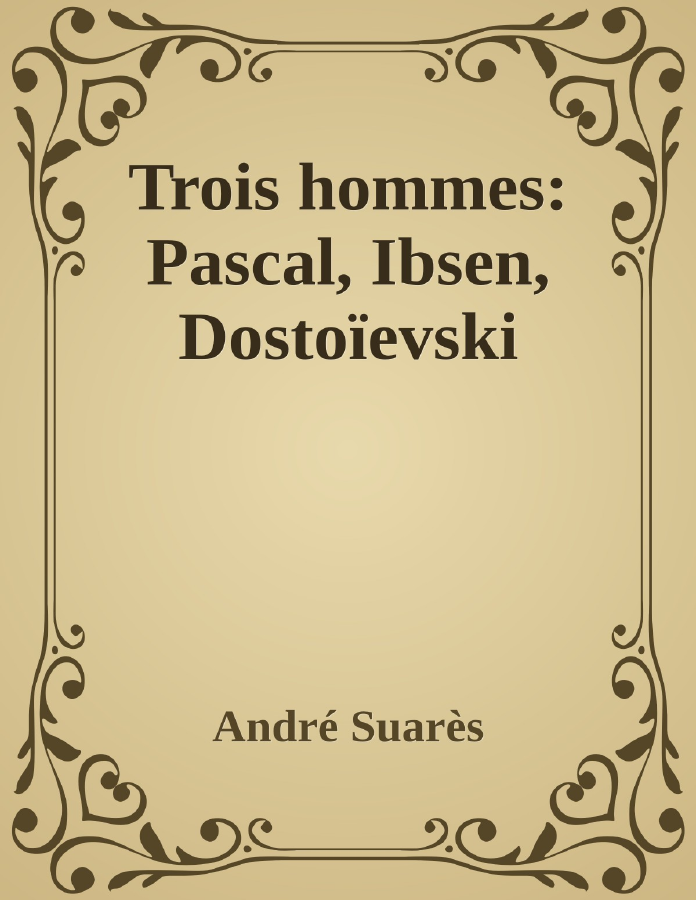 Couverture de Trois hommes: Pascal, Ibsen, Dostoïevski