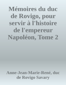 Couverture de Mémoires du duc de Rovigo, pour servir à l'histoire de l'empereur Napoléon, Tome 2