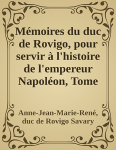 Couverture de Mémoires du duc de Rovigo, pour servir à l'histoire de l'empereur Napoléon, Tome 4