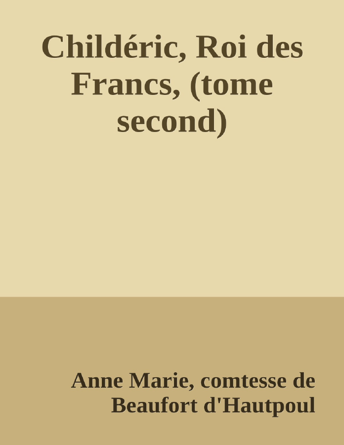 Couverture de Childéric, Roi des Francs, (tome second)