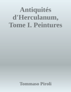 Couverture de Antiquités d'Herculanum, Tome I. Peintures