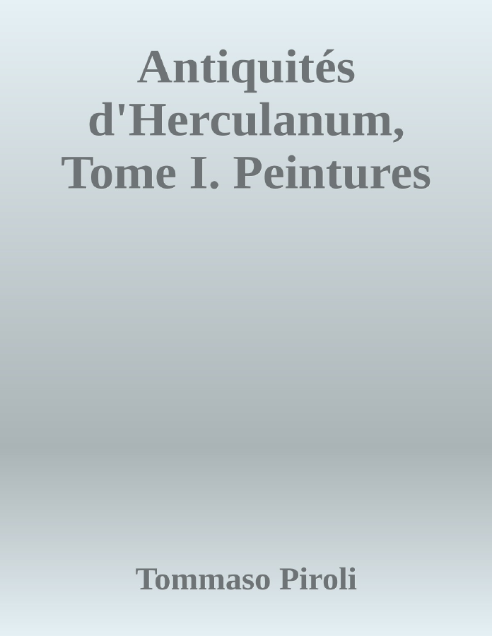 Couverture de Antiquités d'Herculanum, Tome I. Peintures